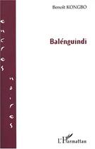 Couverture du livre « Balenguindi » de Benoit Kongbo aux éditions L'harmattan