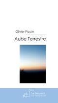 Couverture du livre « Aube terrestre » de Piccin-O aux éditions Editions Le Manuscrit