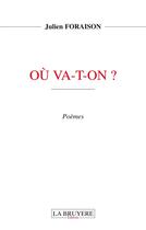 Couverture du livre « Où va-t-on ? » de Julien Foraison aux éditions La Bruyere
