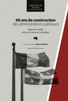Couverture du livre « 50 ans de construction des administrations publiques » de Nelson Michaud aux éditions Pu De Quebec