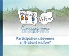 Couverture du livre « Enragez-vous ; engagez-vous et puis votons ; participation citoyenne en Brabant wallon? » de Centre Culturel Du B aux éditions Academia