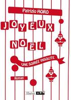 Couverture du livre « Joyeux Noël ; une soirée insolite » de Patrizio Horo aux éditions Elzevir