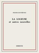 Couverture du livre « La logeuse et autres nouvelles » de Dostoievski Fedor aux éditions Bibebook