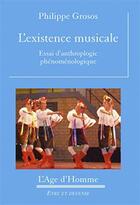 Couverture du livre « L'existence musicale » de Philippe Grosos aux éditions L'age D'homme