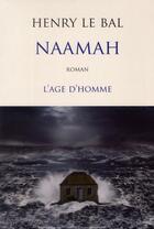 Couverture du livre « Naamah » de Henry Le Bal aux éditions L'age D'homme