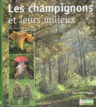 Couverture du livre « Les champignons et leurs milieux » de Jean-Marie Polese aux éditions Rustica