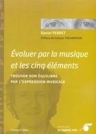 Couverture du livre « Evoluer par la musique et les cinq elements » de Daniel Perret aux éditions Le Souffle D'or