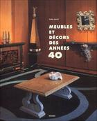 Couverture du livre « Meubles et décors des années 40 » de Anne Bony aux éditions Le Regard