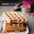 Couverture du livre « Maxi gaufres comme a la fete foraine ! » de Hugot/La Food aux éditions Les Editions Culinaires