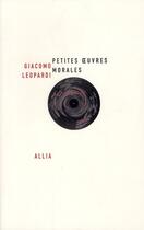 Couverture du livre « Petites oeuvres morales » de Giacomo Leopardi aux éditions Allia
