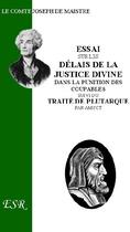 Couverture du livre « Essai sur les délais de la justice divine ; suivi du traité de Plutarque » de Joseph De Maistre aux éditions Saint-remi