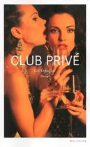 Couverture du livre « Club privé » de Gil Debrisac aux éditions Blanche