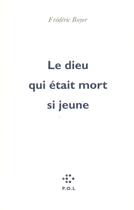 Couverture du livre « Le dieu qui était mort si jeune » de Frédéric Boyer aux éditions P.o.l