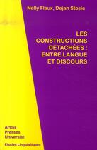 Couverture du livre « Les constructions détachées ; entre langue et discours » de Flaux/Stosic aux éditions Pu D'artois