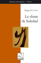 Couverture du livre « Le chant de Soledad » de Maggy De Coster aux éditions Editions Du Cygne