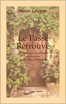 Couverture du livre « Le passe retrouve - contact avec les defunts - recherches sur les vies anterieures » de Pascale Lafargue aux éditions Lanore