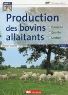 Couverture du livre « La production des bovins allaitants » de Dudouet-C aux éditions France Agricole