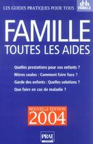 Couverture du livre « FAMILLE, TOUTES LES AIDES (édition 2004) » de Catherine Doleux aux éditions Prat