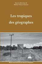 Couverture du livre « Les tropiques des géographes » de Helene Velasco-Graciet aux éditions Maison Sciences De L'homme D'aquitaine