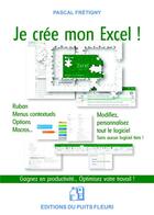 Couverture du livre « Je crée mon Excel » de Pascal Fretigny aux éditions Puits Fleuri