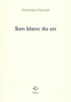 Couverture du livre « Son blanc du un » de Dominique Fourcade aux éditions P.o.l