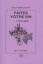 Couverture du livre « Faites votre vin...à votre goût » de J.A. Chardon aux éditions Utovie