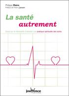 Couverture du livre « La santé autrement » de Philippe Maire aux éditions Jouvence