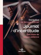 Couverture du livre « Journal d'incertitude : des mots de longue patience » de Genevieve De Simone-Cornet aux éditions Saint Augustin