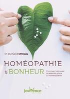 Couverture du livre « Homéopathie et bonheur ; comment retrouver la sérénité grâce à l'homéopathie » de Richard Sprigg aux éditions Jouvence