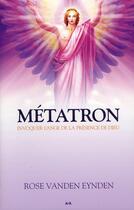Couverture du livre « Métatron ; invoquer l'ange de la présence de dieu » de Rose Vanden Eynden aux éditions Ada