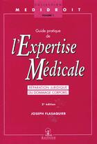 Couverture du livre « Guide pratique de l'expertise medicale 2e edition - reparation juridique de dommage corporel » de Flasaquier aux éditions Mmi