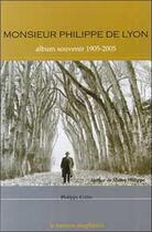 Couverture du livre « Monsieur philippe de lyon - album souvenir 1905-2005 » de Philippe Collin aux éditions Mercure Dauphinois
