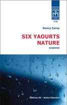Couverture du livre « Six yaourts nature (mini-poche) » de Henry Carey aux éditions Editions Ao