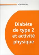 Couverture du livre « Diabète de type 2 et activité physique » de Aude Mathieu aux éditions Phase 5