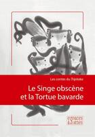 Couverture du livre « Le singe obscène et la tortue bavarde ; les contes du Tripitaka » de  aux éditions Espaces & Signes