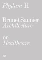 Couverture du livre « Phylum h brunet saunier architecture on healthcare /francais/anglais » de  aux éditions Hatje Cantz