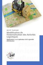 Couverture du livre « Modelisation de l'externalisation des Activites Logistiques : Application A un operateur de la grande distribution » de Jabir Arif aux éditions Editions Universitaires Europeennes