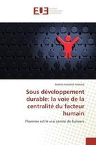 Couverture du livre « Sous developpement durable: la voie de la centralite du facteur humain » de Kerkoub-I aux éditions Editions Universitaires Europeennes