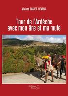 Couverture du livre « Tour de l'Ardèche avec mon âne et ma mule » de Viviane Daguet-Lievens aux éditions Baudelaire