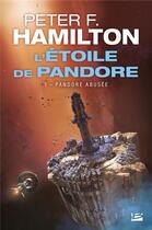 Couverture du livre « L'étoile de Pandore Tome 1 : Pandore abusée » de Peter F. Hamilton aux éditions Bragelonne