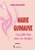 Couverture du livre « Marie Guimauve ; une fille bien dans ses baskets » de Jean-Louis Lopez aux éditions Sydney Laurent
