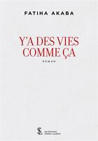 Couverture du livre « Y a des vies comme ca » de Akaba Fatiha aux éditions Sydney Laurent