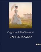 Couverture du livre « UN BEL SOGNO » de Cagna Achille Giovanni aux éditions Culturea