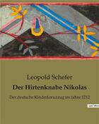 Couverture du livre « Der Hirtenknabe Nikolas : Der deutsche Kinderkreuzzug im Jahre 1212 » de Schefer Leopold aux éditions Culturea