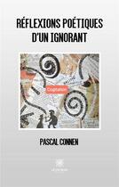 Couverture du livre « Réflexions poétiques d'un ignorant » de Connen Pascal aux éditions Le Lys Bleu