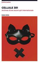 Couverture du livre « Cellule 381 - archives d'une escort-girl internationale » de Roma Maria aux éditions Nbe Editions