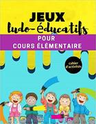 Couverture du livre « Jeux ludo-educatifs pour cours elementaire - cahier d'activites - mots meles coloriages labyrint » de Independent P. aux éditions Gravier Jonathan