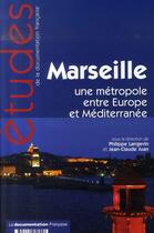 Couverture du livre « Marseille ; une métropole entre europe et méditerranée » de Philippe Langevin et Jean-Claude Juan aux éditions Documentation Francaise