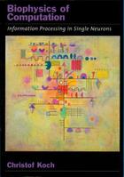 Couverture du livre « Biophysics of Computation: Information Processing in Single Neurons » de Christof Koch aux éditions Oxford University Press Usa