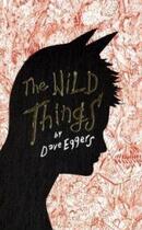 Couverture du livre « THE WILD THINGS » de Dave Eggers aux éditions Hamish Hamilton